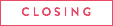 CLOSING